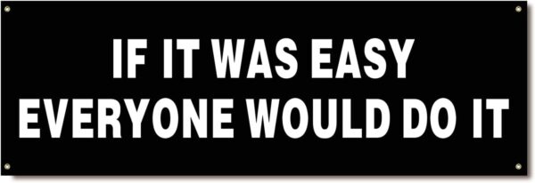 Motivational Gym Flag Banner If It Was Easy Everyone Would Do It Home Gym Decor 72x24 Inches with 4 Bass Gromments for Garage Gym Wall Decor