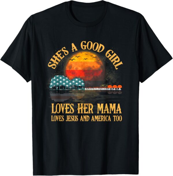 Womens She Is A Good-Girl Love Her Mama Jesus And America T-Shirt